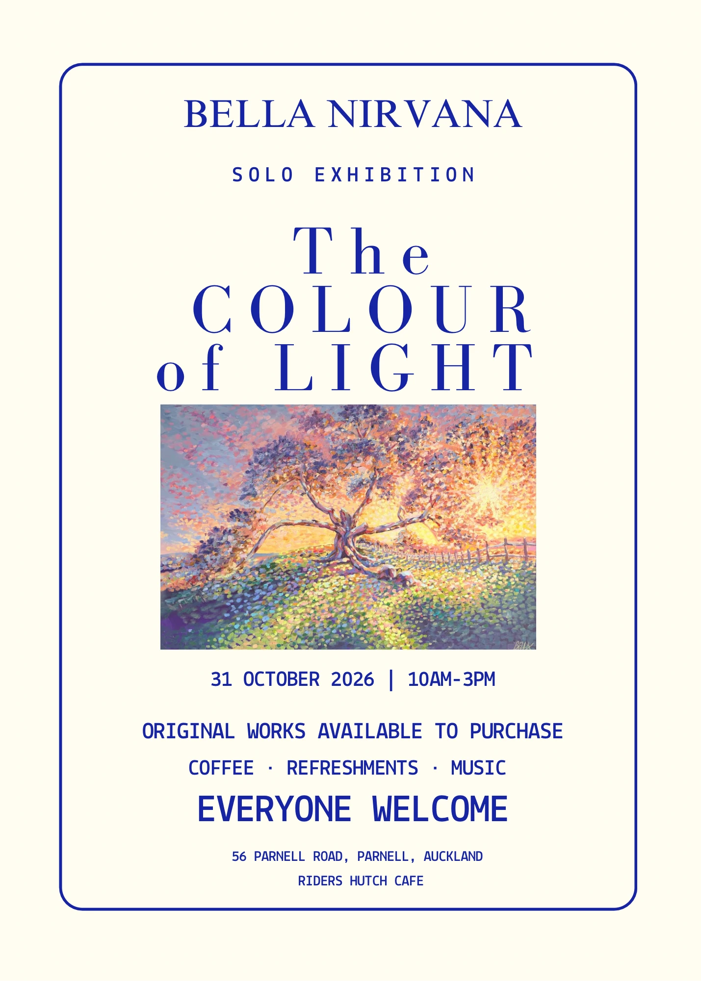 The Colour of Light — My Debut Solo Exhibition

I’m so excited to finally share that my first solo exhibition, The Colour of Light, will be opening in Parnell, Auckland on 31 October.

This collection has been months in the making and explores the way light transforms a landscape, how colour, atmosphere and movement can completely change the feeling of a place.

The exhibition will feature my original paintings alongside a small release of limited-edition fine art prints.

It feels very surreal to finally be at the point of sharing this collection outside of my studio, and I’d absolutely love to see some of you there.

31 October 2026 | Parnell, Auckland

Bella Nirvana